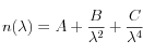 n(\lambda) = A+\frac{B}{\lambda^2}+\frac{C}{\lambda^4}