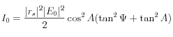 I_0 = \frac{|r_s|^2|E_0|^2}{2}\cos^2A(\tan^2\Psi+\tan^2A)