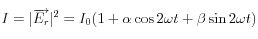 I=|\overrightarrow{E_r}|^2=I_0(1+\alpha \cos 2\omega t+\beta \sin 2\omega t)